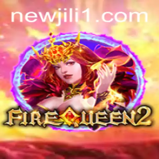 Discover the Exciting World of FireQueen2: A NewJiLi Adventure