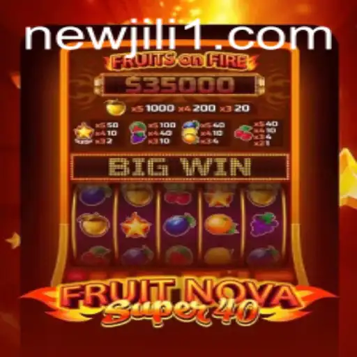 Exploring FruitNovaSuper40: A Gaming Adventure with NewJiLi